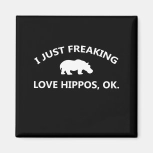 I Just Freaking Love Hippos Gift Magnet