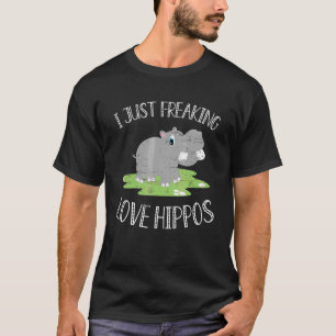 I Just Freaking Love Hippos Water Horse Hippopotam T-Shirt