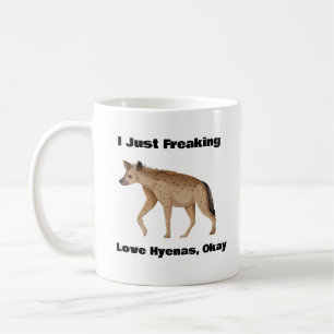 I Just Freaking Love Hyenas, Okay Coffee Mug