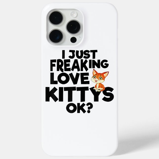 I JUST FREAKING LOVE KITTYS OK  Case-Mate iPhone CASE (Back)