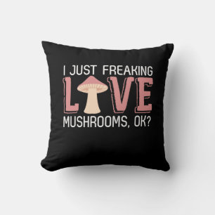 I Just Freaking Love Mushrooms Cushion