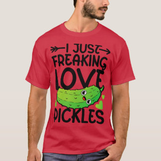 I Just Freaking Love Pickles T-Shirt