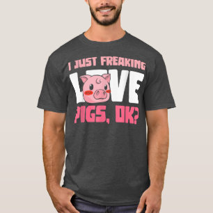 I Just Freaking Love Pigs, Ok Piggy Cute Guinea Pi T-Shirt
