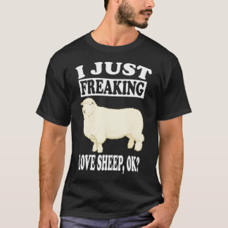 I Just Freaking Love Sheep Ok Farm Animal T-Shirt