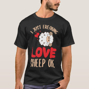 I Just Freaking Love Sheep Ok Farm Goat Livestock  T-Shirt