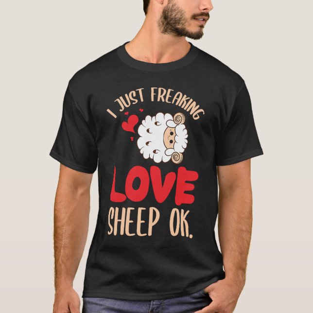 I Just Freaking Love Sheep Ok Farm Goat Livestock  T-Shirt (Front)