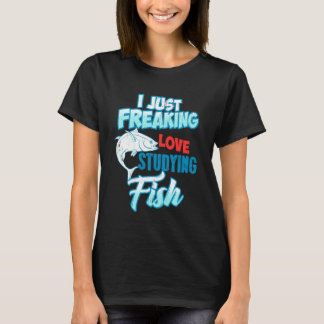I Just Freaking Love Studying Fish Marine Nerd Fun T-Shirt