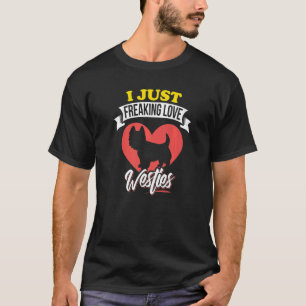 I JUST FREAKING LOVE WESTIES PET PUPPY TRAINER T-Shirt
