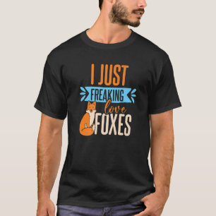 I Just Freaking Loves Foxes T-Shirt