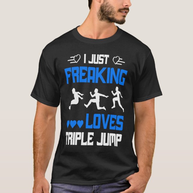I just freaking loves Triple Jump T-Shirt (Front)