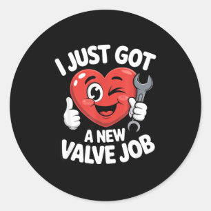 I Just Got A New Valve Job Open Heart Surgery Byp Classic Round Sticker