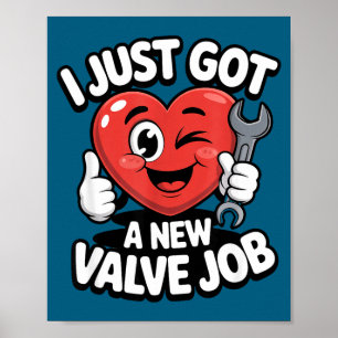I Just Got A New Valve Job Open Heart Surgery Byp Poster