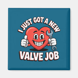 I Just Got A New Valve Job Open Heart Surgery Magnet