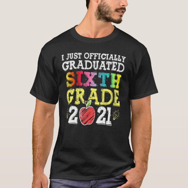 I Just Graduated Sixth Grade Graduation Class Of 2 T-Shirt (Front)