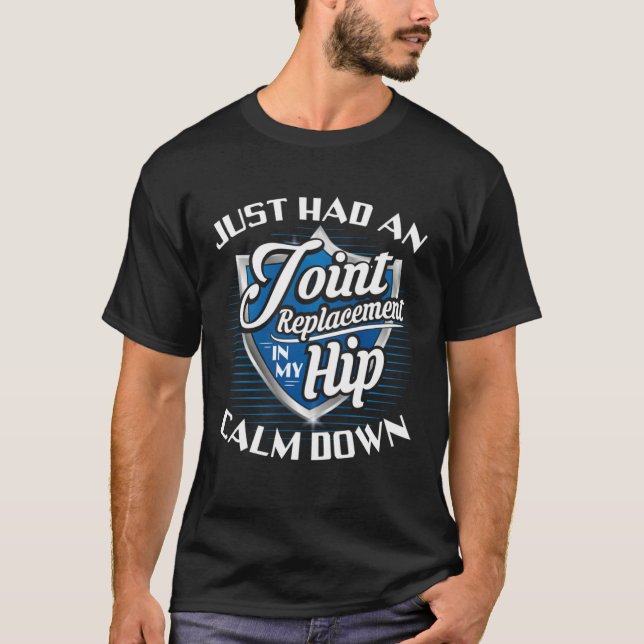 I Just Had A Joint Replacement  Hip Replacement T-Shirt (Front)