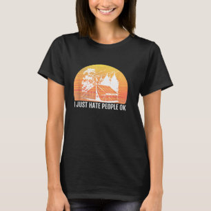 I Just Hate People Ok Sarcastic Wilderness Camping T-Shirt