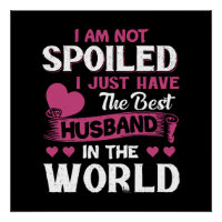 I Just Have The Best Husband In The World