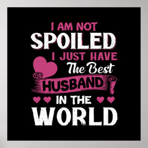 I Just Have The Best Husband In The World Poster