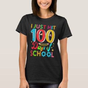 I Just Hit 100 Days of school 100th Days Of School T-Shirt