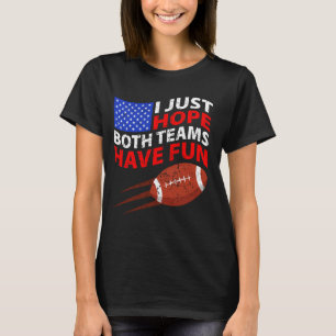 I Just Hope Both Teams Have Fun 1 T-Shirt