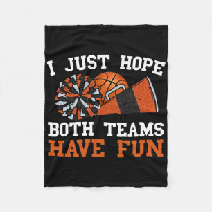 I Just Hope Both Teams Have Fun Basketball Cheer G Fleece Blanket