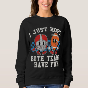 I Just Hope Both Teams Have Fun Football Fall Than Sweatshirt