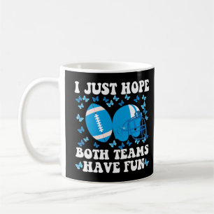 I Just Hope Both Teams Have Fun Funny Football Coffee Mug