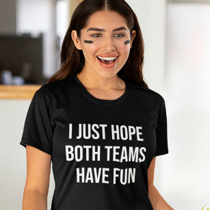 I Just Hope Both Teams Have Fun Funny spectator T-Shirt