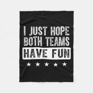 I just hope both teams have fun funny sports fan fleece blanket