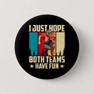 I Just Hope Both Teams Have Fun Love Football 6 Cm Round Badge
