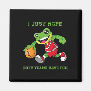 I Just Hope Both Teams Have Fun Magnet