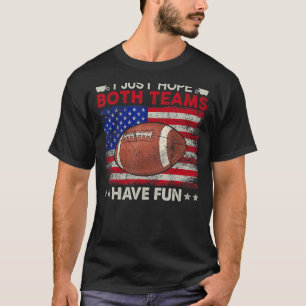 I Just Hope Both Teams Have Fun Men Or Women  Foot T-Shirt