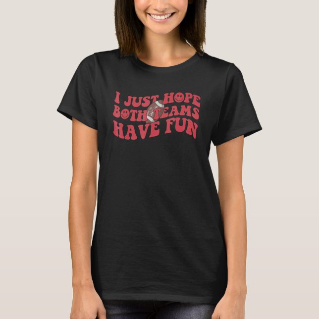 I Just Hope Both Teams Have Fun Men Or Women  Foot T-Shirt (Front)