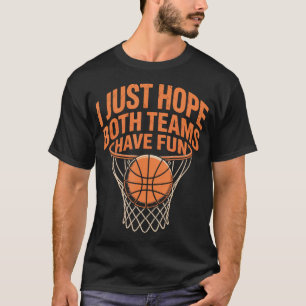 I Just Hope Both Teams Have Fun Retro Style Basket T-Shirt