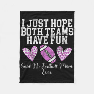 I Just Hope Both Teams Have Fun Said No Football M Fleece Blanket