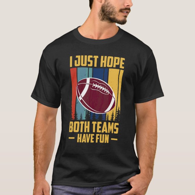 I Just Hope Both Teams Have Fun Saying Fantasy Foo T-Shirt (Front)