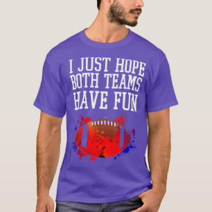 I Just Hope Both Teams Have Fun Vintage Funny  (12 T-Shirt