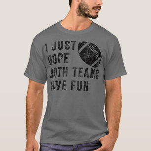 I Just Hope Both Teams Have Fun Vintage Funny (17 T-Shirt