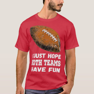 I Just Hope Both Teams Have Fun Vintage Funny  (25 T-Shirt