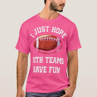 I Just Hope Both Teams Have Fun Vintage Funny  (31 T-Shirt