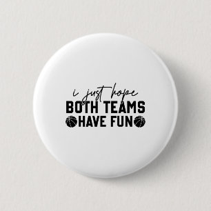 I Just Hope Both Teams Have Fun White Tee Sketll L 6 Cm Round Badge