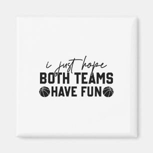 I Just Hope Both Teams Have Fun White Tee Sketll L Magnet