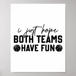 I Just Hope Both Teams Have Fun White Tee Sketll L Poster
