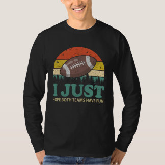 I Just Hope Both Teams Have Fun Women Or Men  Foot T-Shirt