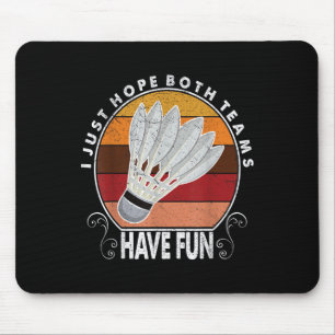 I Just Hope Both Teams Have Fun Women Or Men Funny Mouse Mat