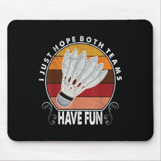 I Just Hope Both Teams Have Fun Women Or Men Funny Mouse Mat
