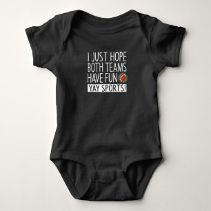 I Just Hope Both Teams Have Fun - Yay Sports Baby Bodysuit