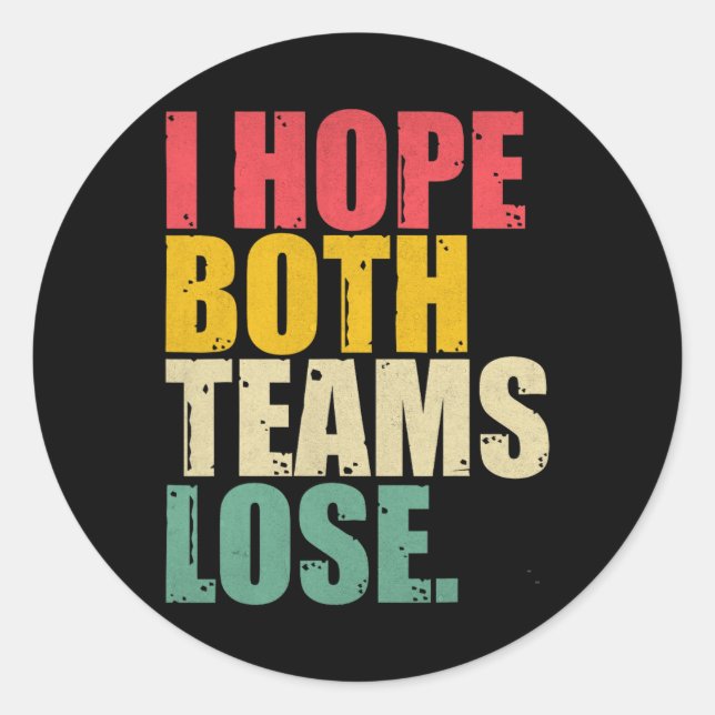 I Just Hope Both Teams Lose Fun American Football  Classic Round Sticker (Front)