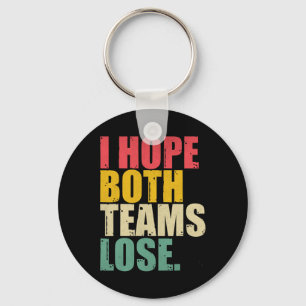 I Just Hope Both Teams Lose Fun American Football Key Ring