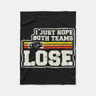 I Just Hope Both Teams Lose Women Or Men Funny Foo Fleece Blanket